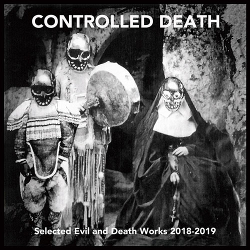 Controlled Death: Selected Evil and Death Works 2018-2019 CD